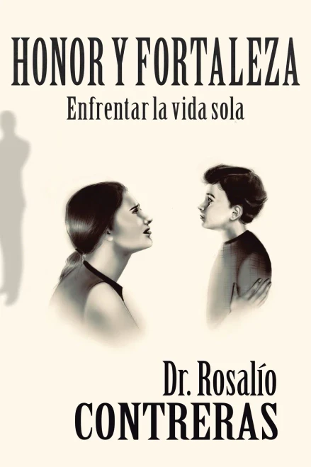 Honor Y Fortaleza: Enfrentar La Vida Sola (Spanish Edition)