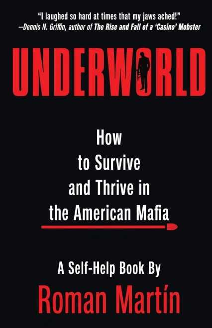 UNDERWORLD: How To Survive And Thrive In The American Mafia