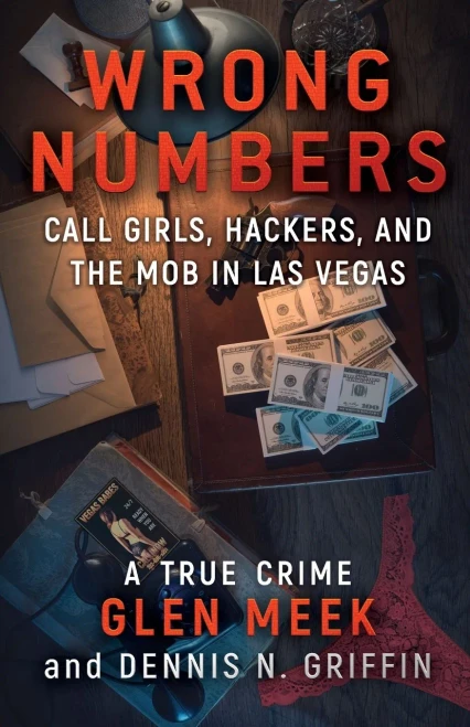 WRONG NUMBERS: Call Girls, Hackers, And The Mob In Las Vegas