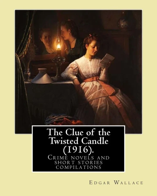 The Clue Of The Twisted Candle : Crime Novels And Short Stories Compilations