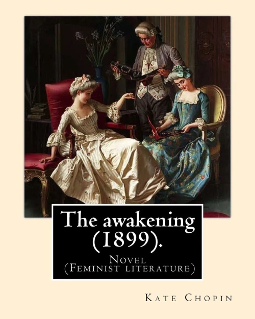 The Awakening 1899 : Novel Genre-Feminist Literature
