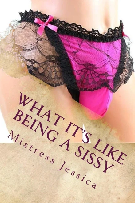 What it's like being a sissy: Dominant Wife Series - Stories told to you by Mistress Jessica
