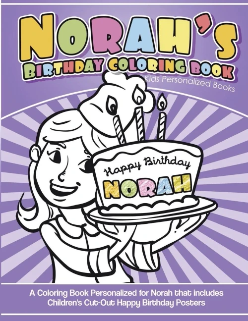 Norah'S Birthday Coloring Book Kids Personalized Books : A Coloring Book Personalized For Norah That Includes Children'S Cut Out Happy Birthday Posters