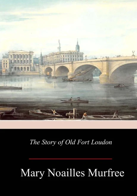 The Story Of Old Fort Loudon