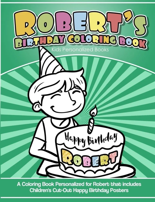 Robert'S Birthday Coloring Book Kids Personalized Books : A Coloring Book Personalized For Robert That Includes Children'S Cut Out Happy Birthday Posters