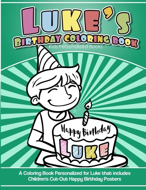 Luke'S Birthday Coloring Book Kids Personalized Books : A Coloring Book Personalized For Luke That Includes Children'S Cut Out Happy Birthday Posters