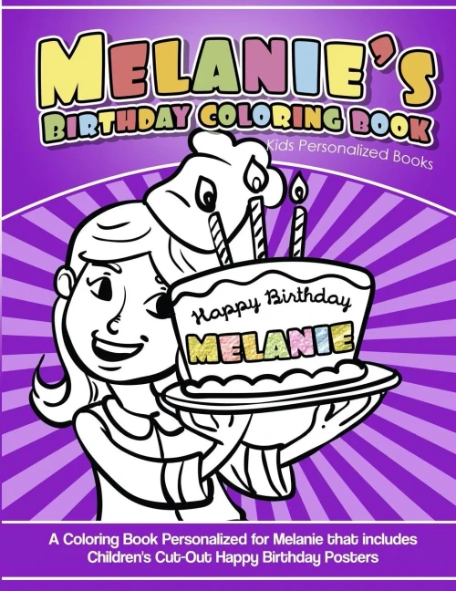 Melanie'S Birthday Coloring Book Kids Personalized Books : A Coloring Book Personalized For Melanie That Includes Children'S Cut Out Happy Birthday Posters