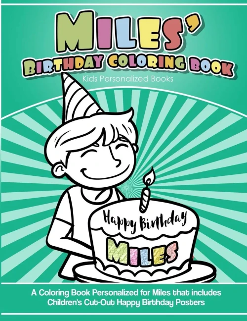 Miles'S Birthday Coloring Book Kids Personalized Books : A Coloring Book Personalized For Miles That Includes Children'S Cut Out Happy Birthday Posters