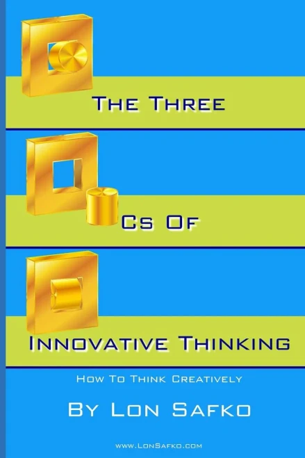 The Three Cs Of Innovative Thinking : How To Think More Creatively