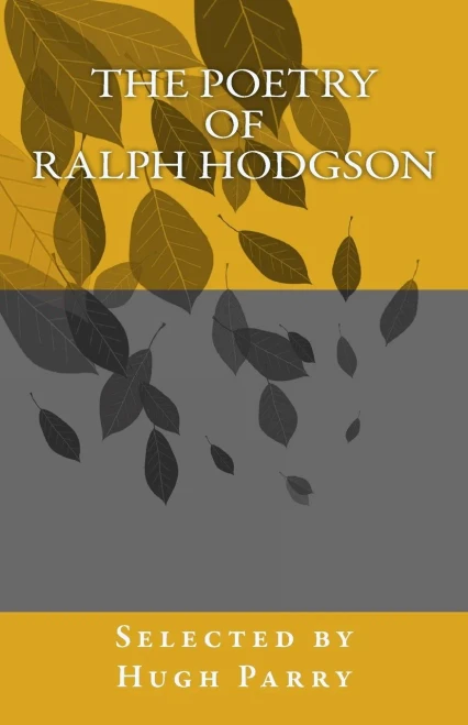 The Poetry Of Ralph Hodgson : Selected By Hugh Parry