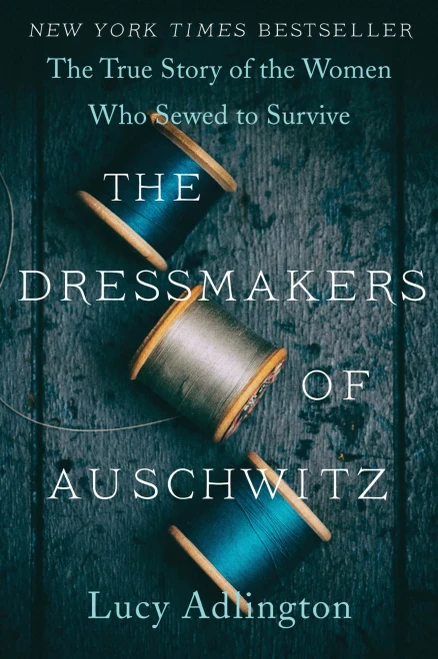 The Dressmakers Of Auschwitz: The True Story Of The Women Who Sewed To Survive - 9780063030930