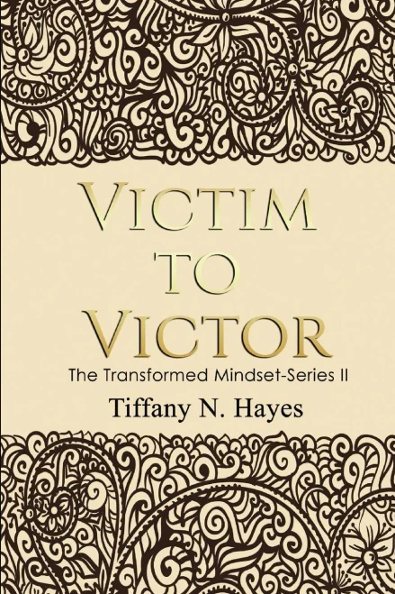 Victim To Victor : The Transformed Mindset