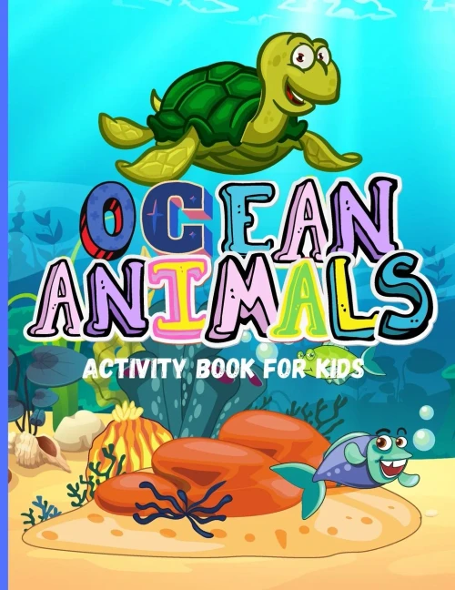Ocean Animals: Amazing Activity Book For Kids Ocean Animals, Sea Creatures: Coloring Book For Toddlers, Boys And Girls The Magical Underwater Coloring Book - 9780091162481