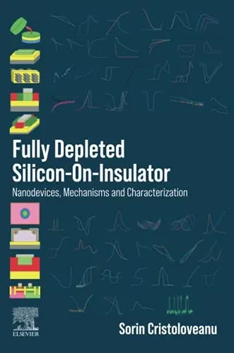 Fully Depleted Silicon-On-Insulator: Nanodevices, Mechanisms And Characterization
