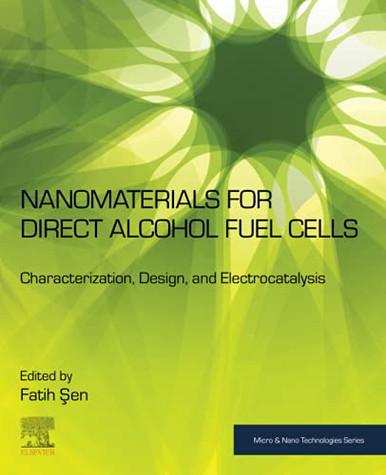 Nanomaterials For Direct Alcohol Fuel Cells: Characterization, Design, And Electrocatalysis (Micro And Nano Technologies)