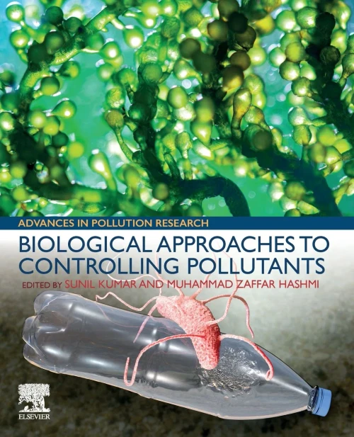 Biological Approaches To Controlling Pollutants: Advances In Pollution Research