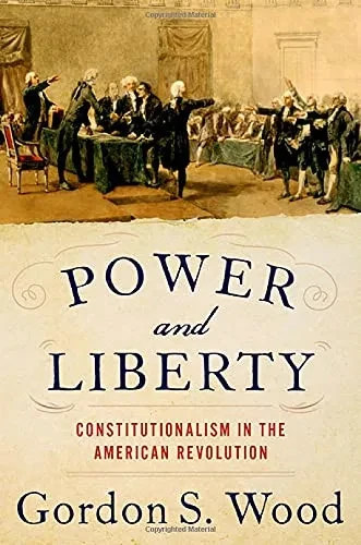 Power And Liberty: Constitutionalism In The American Revolution