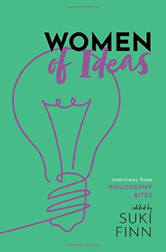 Women Of Ideas: Interviews From Philosophy Bites