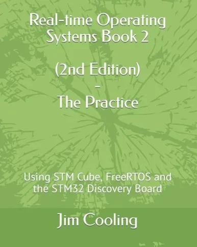 Real-Time Operating Systems Book 2 - The Practice : Using Stm Cube, Freertos And The Stm32 Discovery Board