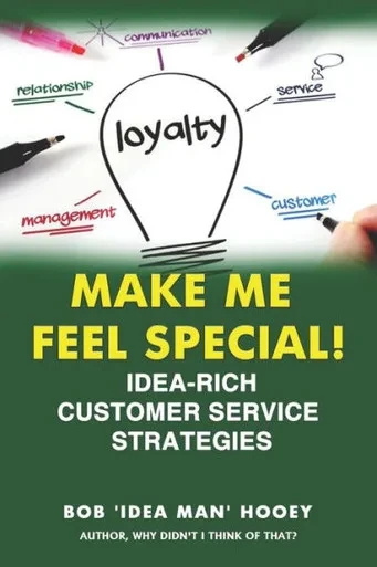 Make Me Feel Special! : Idea-Rich Customer Service Strategies