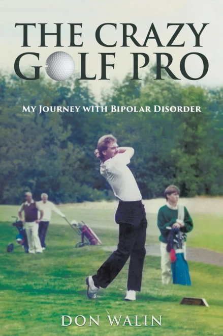 The Crazy Golf Pro: My Journey With Bipolar Disorder
