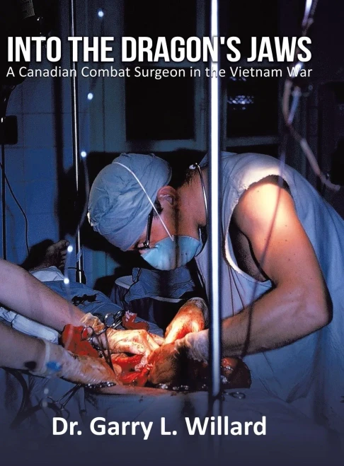 Into The Dragon'S Jaws: A Canadian Combat Surgeon In The Vietnam War (Hardcover)