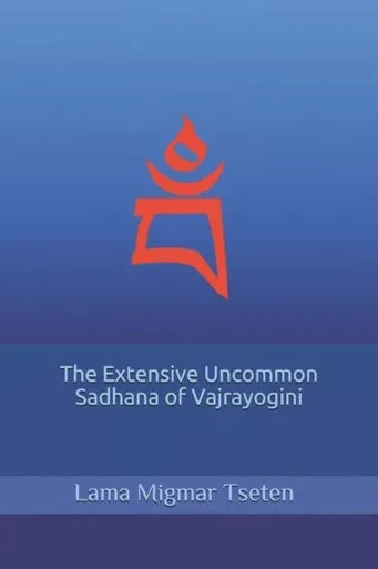 The Extensive Uncommon Sadhana Of Vajrayogini