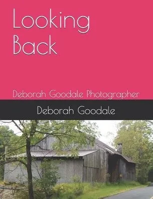 Looking Back : Deborah Goodale Photographer