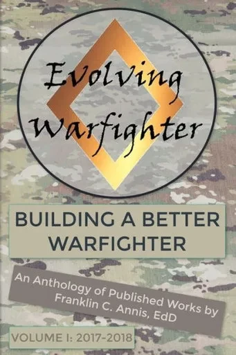 The Evolving Warfighter : An Anthology Of Published Works By Franklin C. Annis, Edd