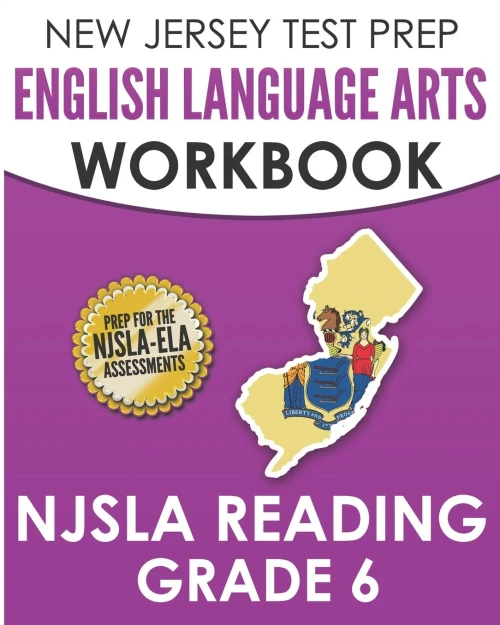 New Jersey Test Prep English Language Arts Workbook Njsla Reading Grade 6 : Preparation For The Njsla-Ela