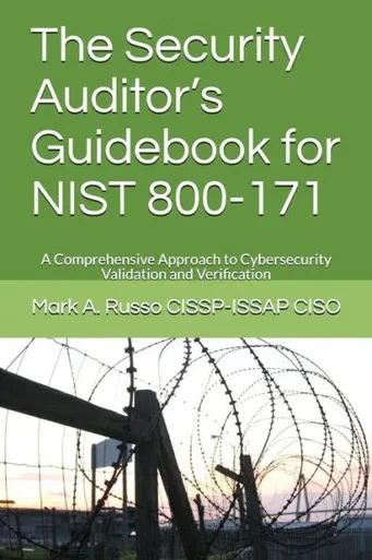 The Security Auditor'S Guidebook For Nist 800-171 : A Comprehensive Approach To Cybersecurity Validation And Verification
