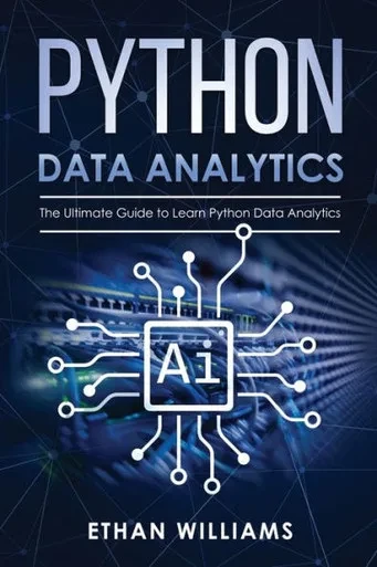 Python Data Analytics : The Ultimate Guide To Learn Python Data Analytics
