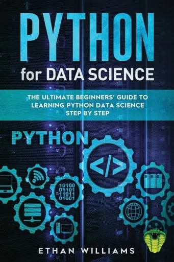 Python For Data Science : The Ultimate Beginners' Guide To Learning Python Data Science Step By Step