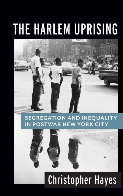 The Harlem Uprising: Segregation And Inequality In Postwar New York City