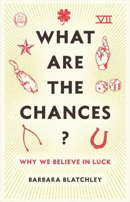 What Are The Chances?: Why We Believe In Luck