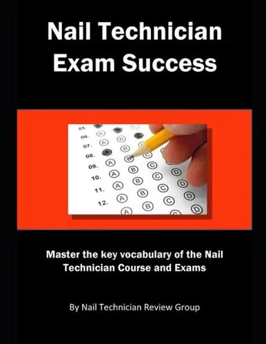 Nail Technician Exam Success : Master The Key Vocabulary Of The Nail Technician Course And Exams
