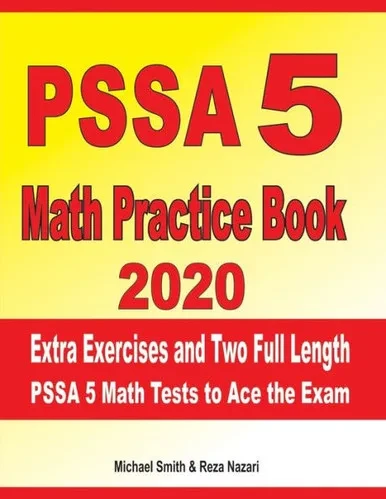Pssa 5 Math Practice Book 2020 : Extra Exercises And Two Full Length Pssa Math Tests To Ace The Exam
