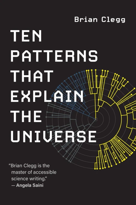 Ten Patterns That Explain The Universe