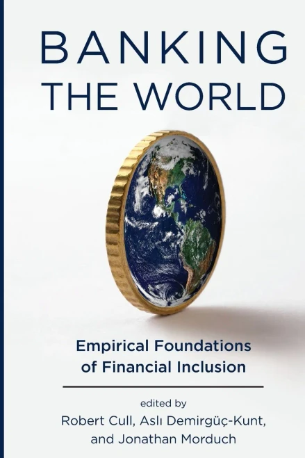 Banking The World: Empirical Foundations Of Financial Inclusion