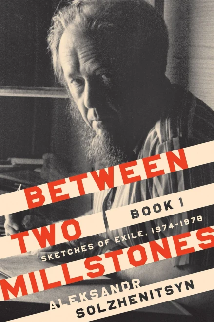 Between Two Millstones, Book 1: Sketches Of Exile, 1974Â?1978 (The Center For Ethics And Culture Solzhenitsyn Series)