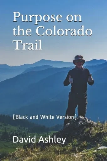 Purpose On The Colorado Trail : (Black And White Version)