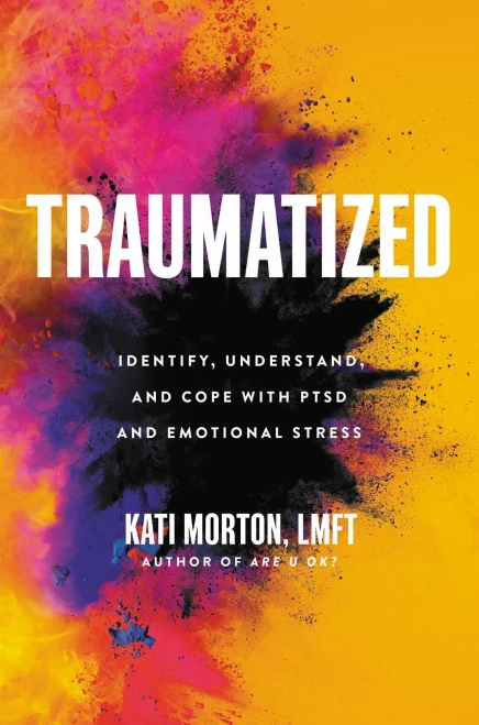 Traumatized: Identify, Understand, And Cope With Ptsd And Emotional Stress