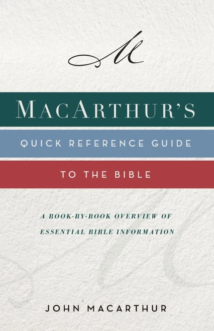 Macarthur'S Quick Reference Guide To The Bible: A Book-By-Book Overview Of Essential Bible Information