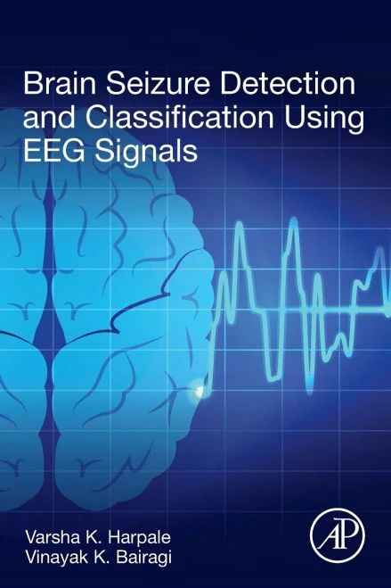 Brain Seizure Detection And Classification Using Eeg Signals