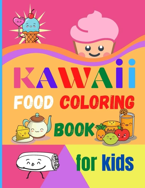 Kawaii Food Coloring Book For Kids: Large Print Coloring Book Of Kawaii Food Kawaii Food Coloring Book For Toddlers Easy Level For Fun And Educational Purpose Preschool And Kindergarten - 9780354722360