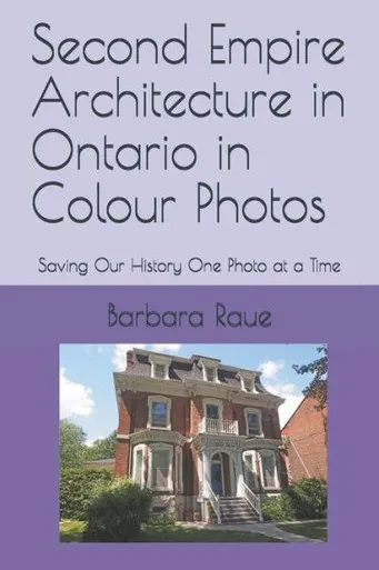 Second Empire Architecture In Ontario In Colour Photos : Saving Our History One Photo At A Time