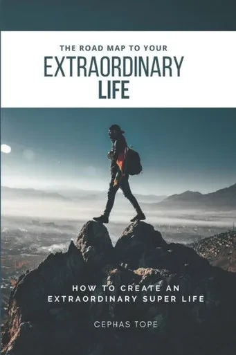 The Road Map To Your Extraordinary Life : How To An Create Extraordinary Super Life