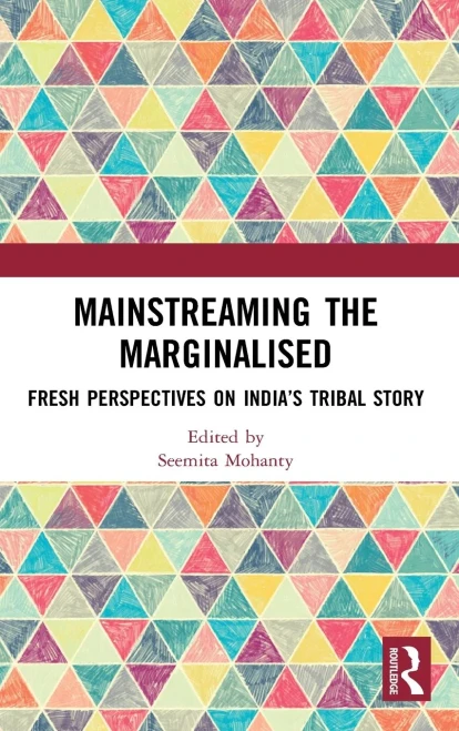 Mainstreaming The Marginalised: Fresh Perspectives On IndiaÂ?S Tribal Story