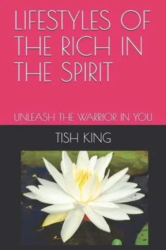 Lifestyles Of The Rich In The Spirit : Unleash The Warrior In You