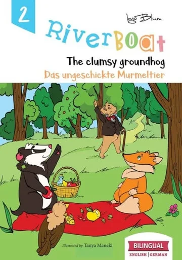 Riverboat : The Clumsy Groundhog - Das Ungeschickte Murmeltier: Bilingual Children'S Picture Book English German